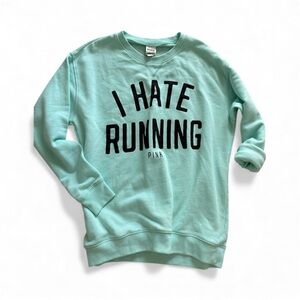 New! Victoria Secret Pink I HATE RUNNING lounge crewneck mint green XS